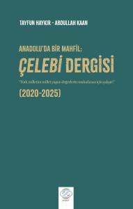 ANADOLU’DA BİR MAHFİL: ÇELEBİ DERGİSİ (2020-2025) ANADOLU’DA BİR MAHFİL: ÇELEBİ DERGİSİ (2020-2025)