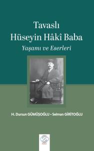 TAVASLI HÜSEYİN HÂKÎ BABA - YAŞAMI ve ESERLERİ TAVASLI HÜSEYİN HÂKÎ BABA - YAŞAMI ve ESERLERİ