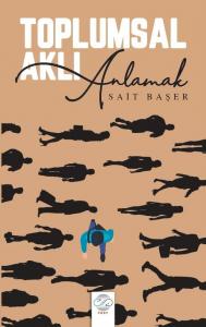 TOPLUMSAL AKLI ANLAMAK TOPLUMSAL AKLI ANLAMAK