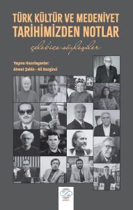 TÜRK KÜLTÜR ve MEDENİYET TARİHİMİZDEN NOTLAR -Çelebice Söyleşiler- TÜRK KÜLTÜR ve MEDENİYET TARİHİMİZDEN NOTLAR -Çelebice Söyleşiler-