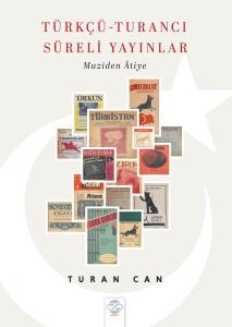 TÜRKÇÜ-TURANCI SÜRELİ YAYINLAR - Maziden Âtiye TÜRKÇÜ-TURANCI SÜRELİ YAYINLAR - Maziden Âtiye