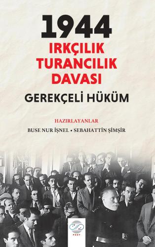 1944 IRKÇILIK - TURANCILIK DAVASI – GEREKÇELİ HÜKÜM