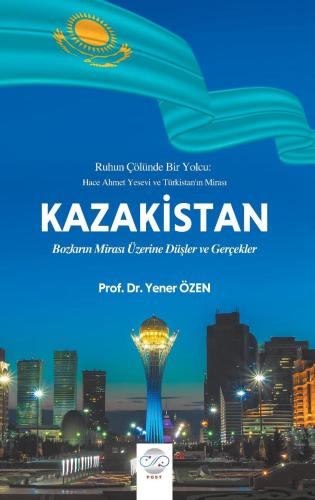 KAZAKİSTAN - Bozkırın Mirası Üzerine Düşler ve Gerçekler