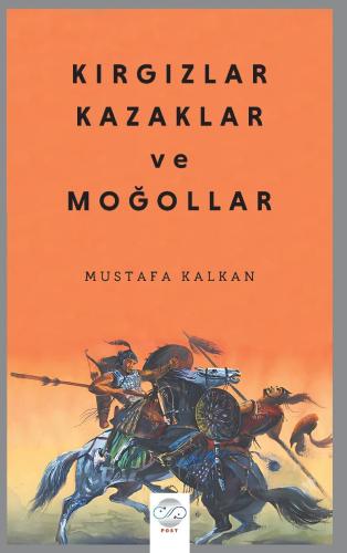 KIRGIZLAR, KAZAKLAR VE MOĞOLLAR