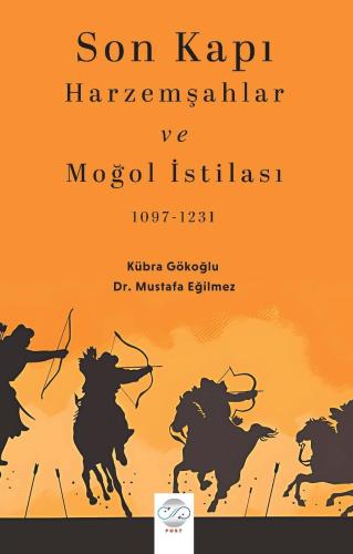 SON KAPI HARZEMŞAHLAR VE MOĞOL İSTİLASI (1097-1231)