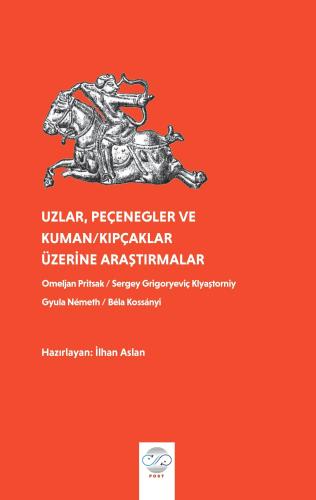 UZLAR, PECENEGLER VE KUMAN/KIPCAKLAR ÜZERİNE ARAŞTIRMALAR